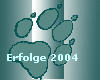 Erfolge 2004