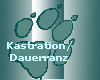 Kastration/
Dauerranz